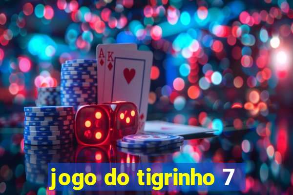 jogo do tigrinho 7